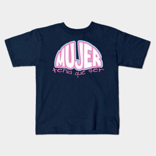 MUJER, tenia que ser... TRANS Kids T-Shirt